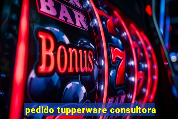 pedido tupperware consultora